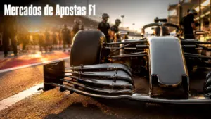 Mercados de Apostas na F1: Do Vencedor aos Construtores